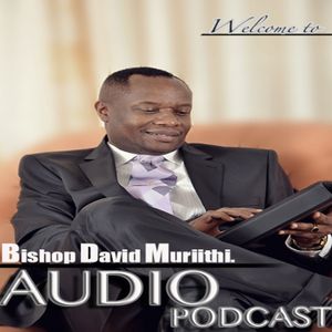 Bishop David Muriithi Podcast Artwork Image