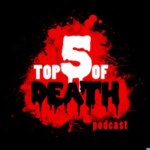 Top 5 of Death Podcast Artwork Image
