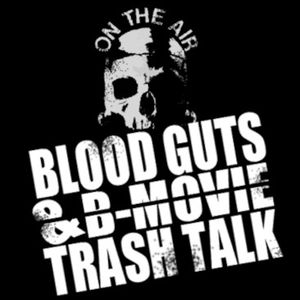 Blood, Guts, &  B-movie Trash  Artwork Image