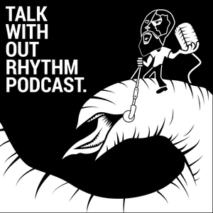 Talk Without Rhythm Podcast Artwork Image