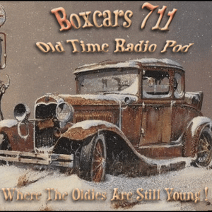 Boxcars711 Old Time Radio Pod Artwork Image